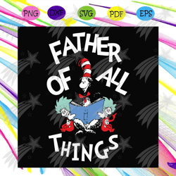 father of all things svg, trending svg, dr seuss svg, thing 1 thing 2 svg, cat in the hat svg, reading book svg, book fe