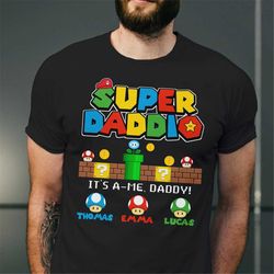 custom super daddio shirt, it's a-me, daddy tshirt, personalized super dad shirt, father's day gift for dad, dad game sh