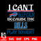 i can't keep calm because the Buffalo Bills play tonight svg.jpg