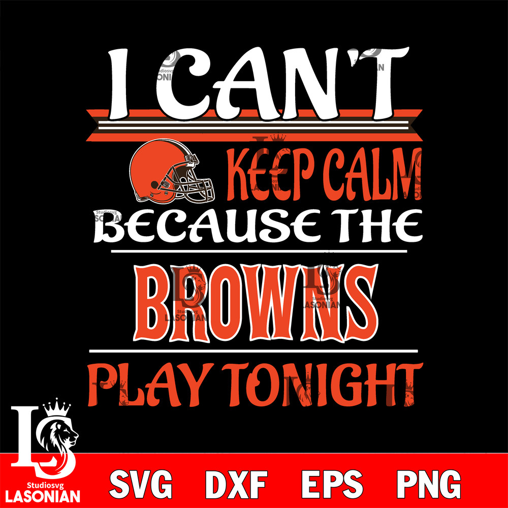 i can't keep calm because the Cleveland Browns play tonight svg.jpg