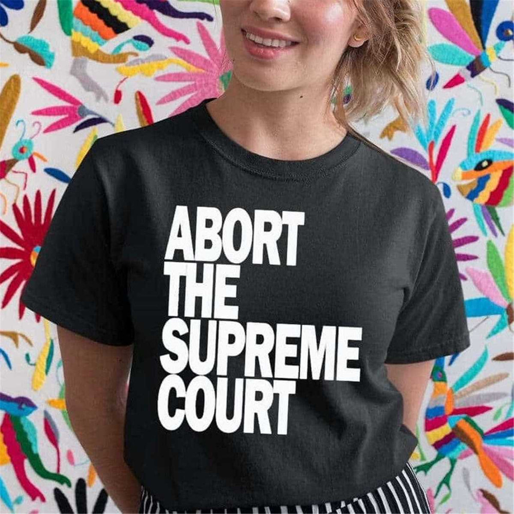 MR-36202315843-abort-court-feel-trending-tee-abortion-rights-shirt-women-image-1.jpg