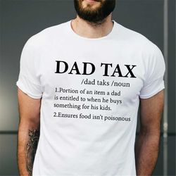 dad tax shirt, funny dad tax definition shirt, dad tax noun shirt, funny dad shirt, funny family gifts, father's day gif