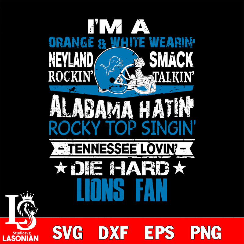 I'm a orange & white wearing neyland smack rockin' takin'...Detroit Lions svg.jpg