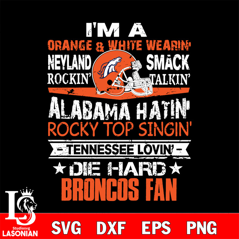 I'm a orange white wearin...Denver Broncos fan svg.jpg