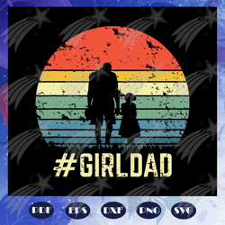 girldad svg, father of girls svg, daughter vintage svg, family gifts, fathers day svg, files for cricut, svg, dxf, eps,