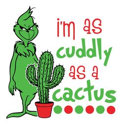 i'm as cuddly as a cactus grinch christmas,christmas svg, silhouette svg fies