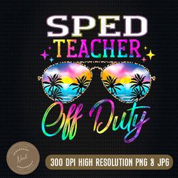 sped teacher off duty png, beach png, last day of school png, sublimation, teacher off duty sunglasses png, tie dye png