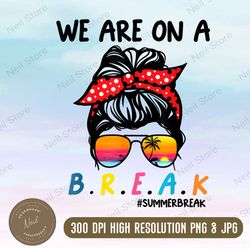 we are on a break png, summer break png, hello summer png, goodbye school hello summer, graduation png, trendy png