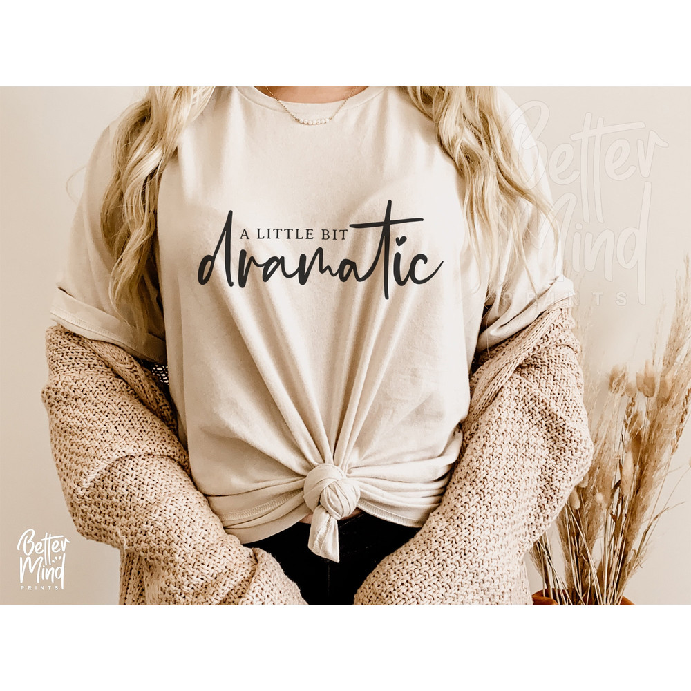 A Little Bit Dramatic SVG PNG PDF, Sarcastic Svg, Mom Shirt Svg, Sassy Svg, Dramatic Svg, Drama Queen Svg, Boss Svg, Sassy Girl Svg, Cricut - 3.jpg