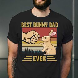 best bunny dad ever funny shirt, best dad ever shirt, rabbit dad t-shirt, fathers day shirt for dad, bunny daddy rabbit