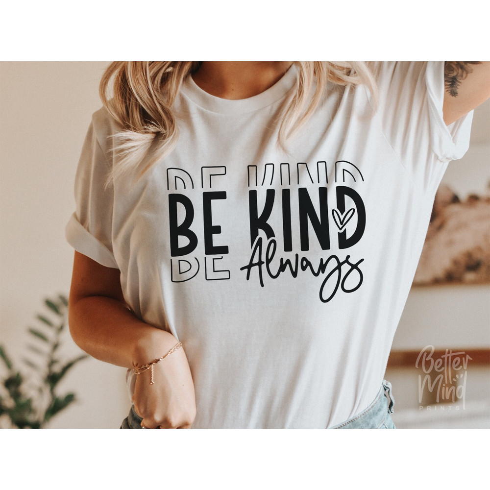 Be Kind Always SVG PNG PDF Positive Quote Cut File for Cricut and Sublimation Inspirational & Motivational svg - 1.jpg