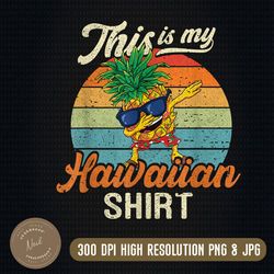 this is my hawaiian shirt png, luau aloha hawaii beach png, hawaiian shirt png, teacher life png, digital download