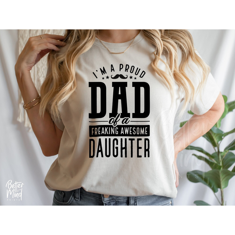 Father's Day SVG PNG, Proud Dad of A Freaking Awesome Daughter Svg, Awesome Like My Dad Svg, Father And Daughter Svg, Gift for Dad Shirt SVG - 1.jpg