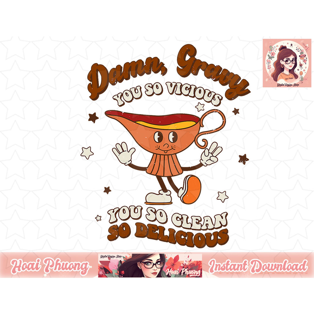 Damn, Gravy You So Vicious You So Clean So Delicious png, instant download.jpg