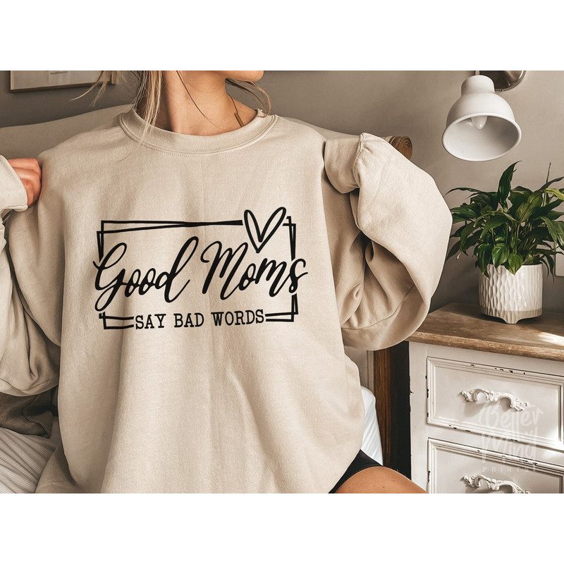 Good Moms Say Bad Words SVG, Mom SVG, Mom Life Svg, Mothers Day Gift Svg, Blessed Mama SVG, Mom Shirt Svg, Png Cut files Circut Sublimation - 1.jpg