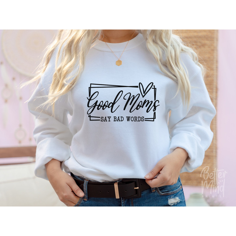 Good Moms Say Bad Words SVG, Mom SVG, Mom Life Svg, Mothers Day Gift Svg, Blessed Mama SVG, Mom Shirt Svg, Png Cut files Circut Sublimation - 2.jpg