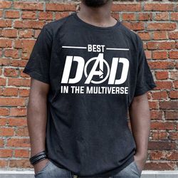 best dad in the multiverse shirt, dad hero shirt, fathers day gift for dad, superhero dad shirt, daddy birthday tee, bes
