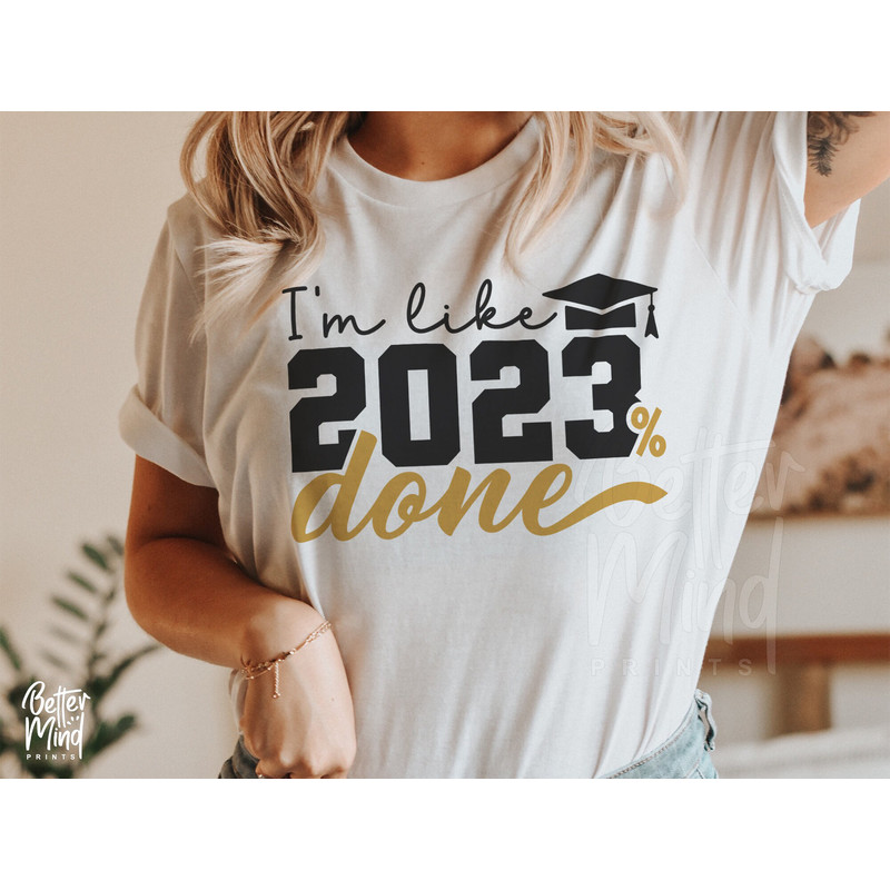I'm Like 2023 % Done SVG PNG, Class of 2023 Svg, Senior 2023 Svg, Graduate Shirt SVG, Graduation Svg, Graduate Svg, Proud Graduate 2023 Svg - 4.jpg