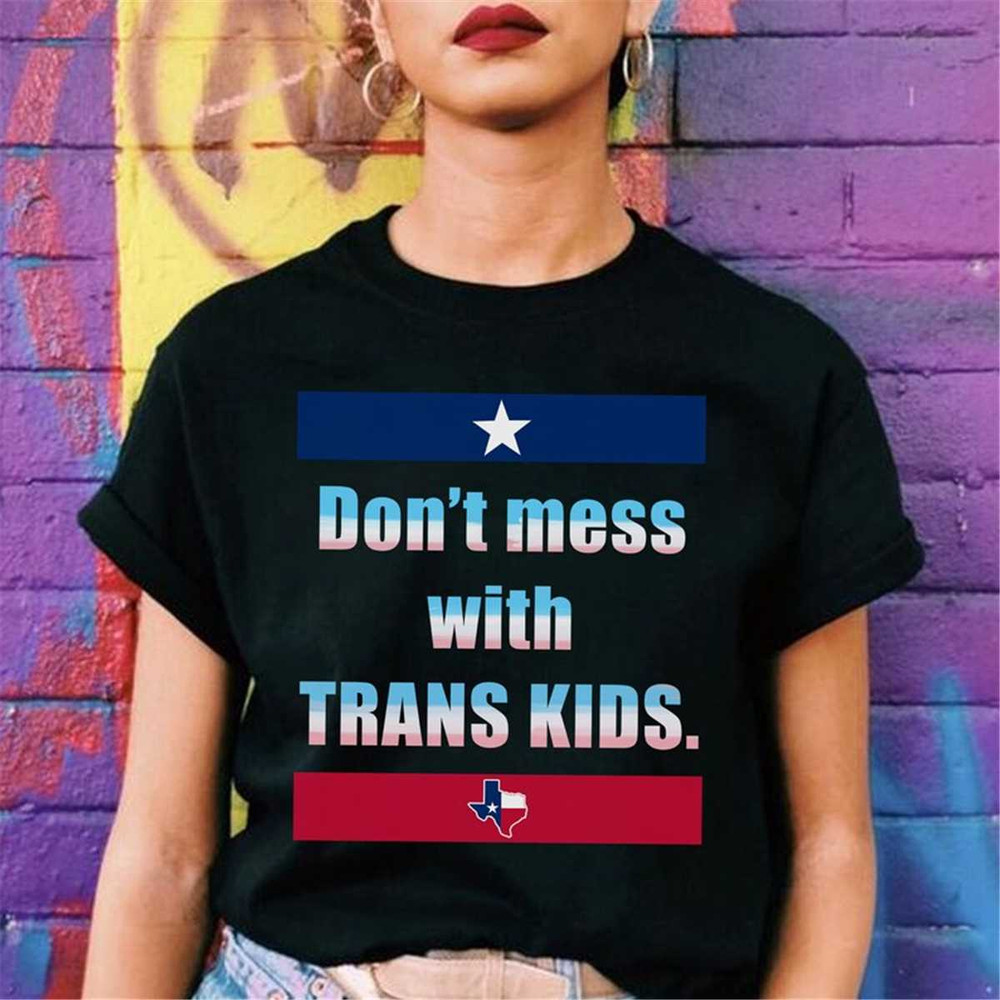 MR-362023163138-dont-mess-with-trans-kids-t-shirt-texas-trans-kids-image-1.jpg