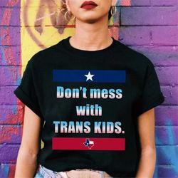 don't mess with trans kids t-shirt, texas trans kids shirts, protect trans kid shirt, end gun violence, lgbt shirt, prot
