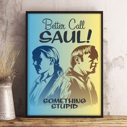 Something Stupid Better Call Saul Poster, Better Call Saul Wall Art, Movie Decor, Movie Decoration, Print