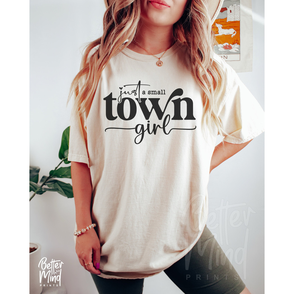 Just a Small Town Girl SVG PNG, Country Girl Svg, Teen Shirt Svg, Mom Mode Svg, Southern Girl Svg, Small Town Girl Svg, Positive svg - 2.jpg