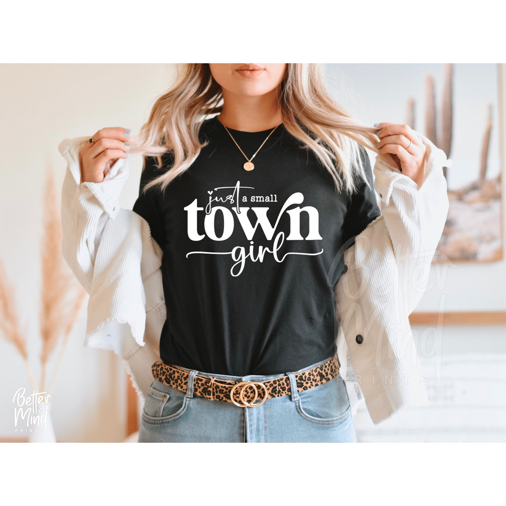 Just a Small Town Girl SVG PNG, Country Girl Svg, Teen Shirt Svg, Mom Mode Svg, Southern Girl Svg, Small Town Girl Svg, Positive svg - 5.jpg