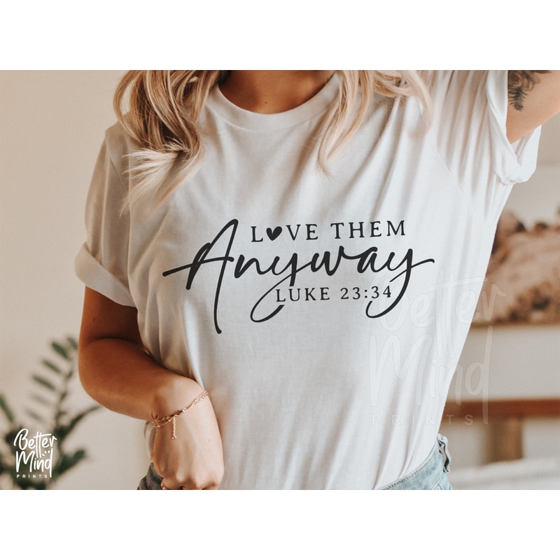 Love Them Anyway SVG PNG, Christian svg, Kindness Svg, Worthy Svg, Christian Coffee Mug Svg, Be Kind, Self Love, Women's svg, file, dxf, png - 3.jpg
