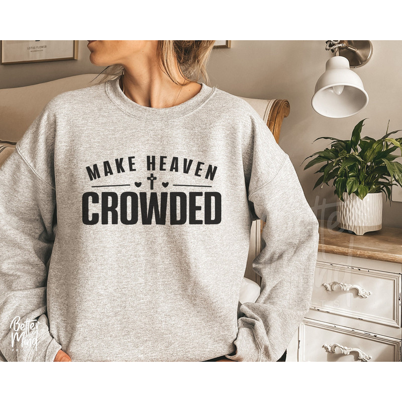 Make Heaven Crowded SVG, Jesus Svg, Faith Svg, Inspirational Svg, Motivational Svg, Bible Verse Svg, Christian Svg, Religious Svg - 1.jpg