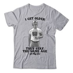 they stay the same age dazed and confused shirt, dazed and confused t shirt, dazed and confused tshirt, comedy movie