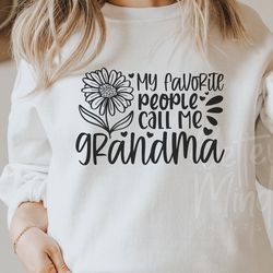 my favorite people call me grandma svg png pdf, grandma svg design, grandma sublimati