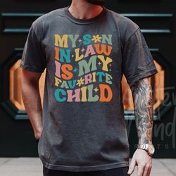 my son in law is my favorite child svg png, funny family humor png,  trending svg, re