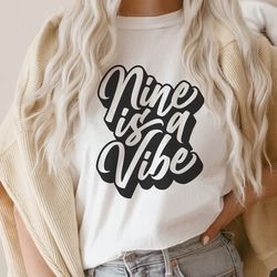 nine is a vibe svg png, 9th birthday svg, nine birthday svg, my birthday svg, birthda