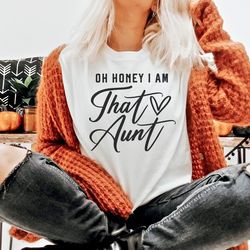 oh honey i am that aunt svg png, auntie svg, best aunt svg, sarcastic svg, auntie svg