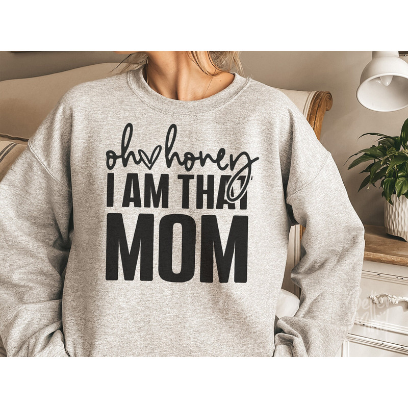 Oh Honey I Am That Mom SVG PNG JPG, Mom Shirt, Mom Mode Svg, Boy Mom Svg, Girl Mom, Funny Mom Svg, Mom Life svg, Mom Svg, Mother's Day Svg - 2.jpg