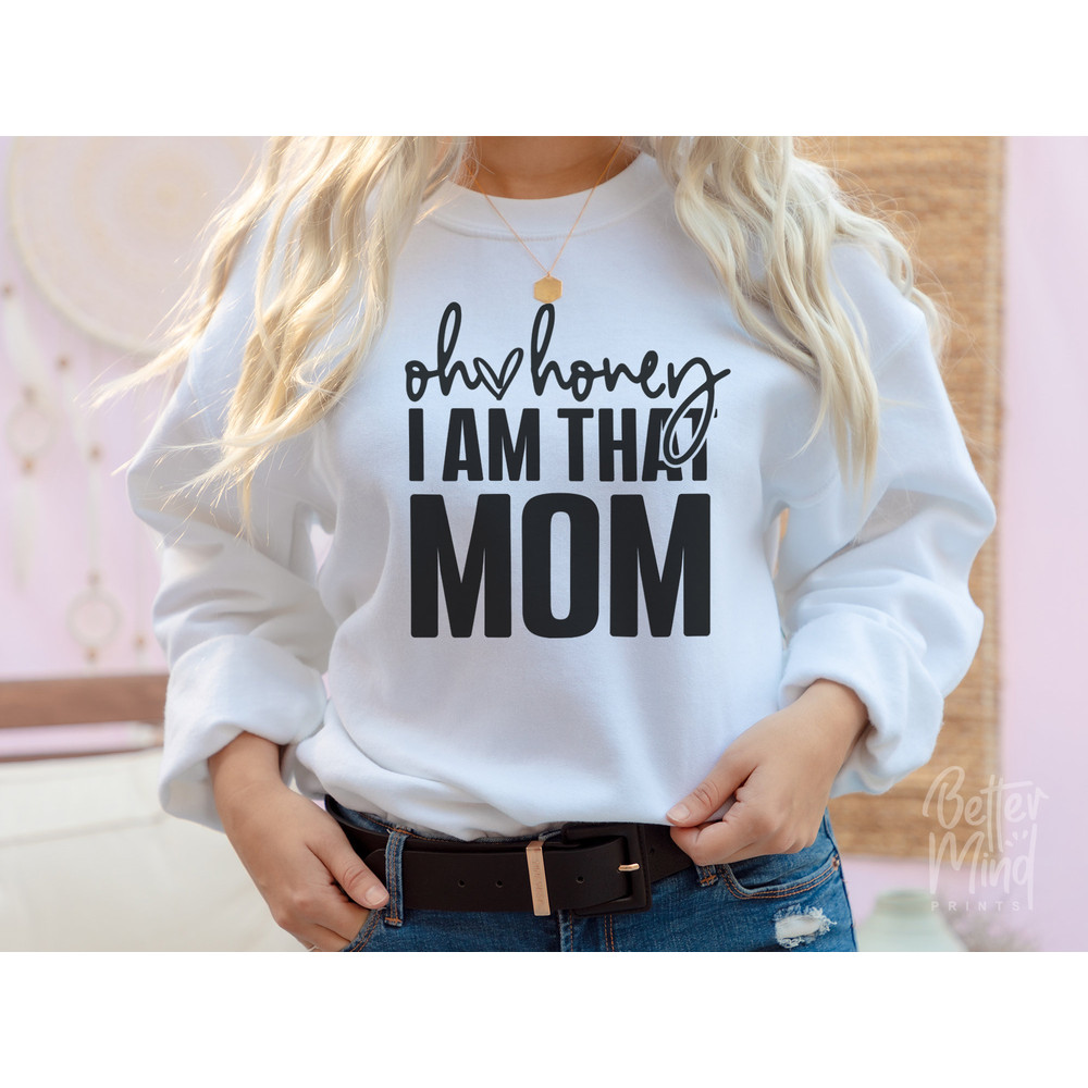 Oh Honey I Am That Mom SVG PNG JPG, Mom Shirt, Mom Mode Svg, Boy Mom Svg, Girl Mom, Funny Mom Svg, Mom Life svg, Mom Svg, Mother's Day Svg - 3.jpg