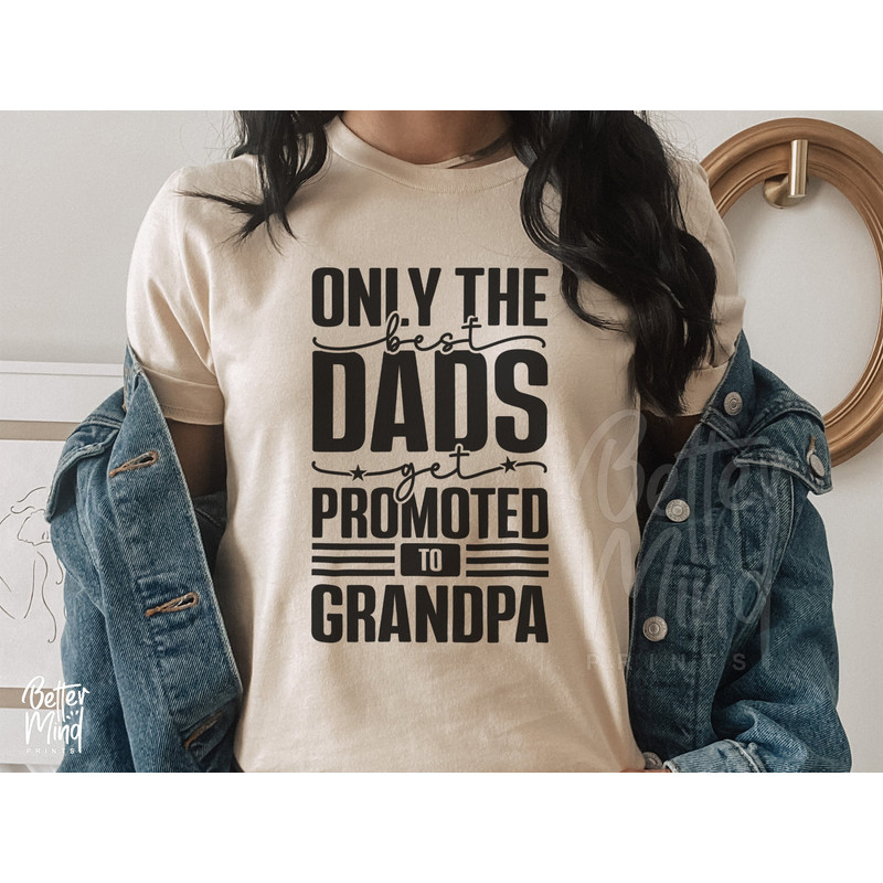 Only The Best Dads get Promoted To Grandpa SVG PNG, Promoted To Grandpa SVG, Father's Day Svg, Daddy svg, Grandpa Svg Instant Download - 3.jpg