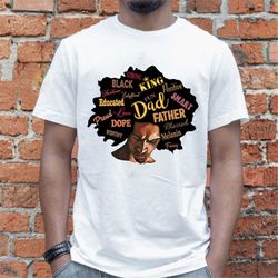 black father shirt, father's day african american dad shirt, black history month dad gift, black king t-shirt, dope blac