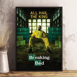 all hail the king poster, breaking bad poster, breaking bad wall art, movie decor, movie decoration, movie print