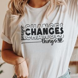 prayer changes things svg png, created with a purpose svg, religious svg, faith svg,