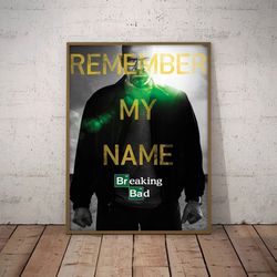 Remember My Name Poster, Breaking Bad Poster, Breaking Bad Wall Art, Movie Decor, Movie Print, Movie Decoration