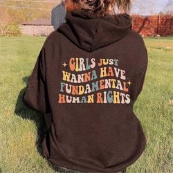 girls just wanna have fundamental human rights hoodie, pro choice rights hoodie, feminist hoodie, fundamental rights, wo