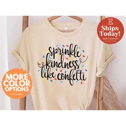 kindness shirt, be positive t shirt, be kind tee, kindness sprinkle it around like confetti, motivational t shirt, autis