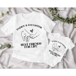 daddy & daughter best friends for life shirt, father and daughter shirts, father's day matching shirts, father daughter