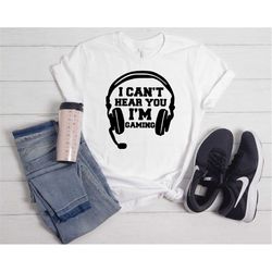 i cant hear you im gaming shirt, funny gamer video game men's tee, summer outfit, fathers day gift, gift for dad