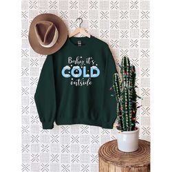 christmas sweatshirt, baby it's cold outside, christmas gifts tees, holiday sweatshirt, it's the most wonderful time of
