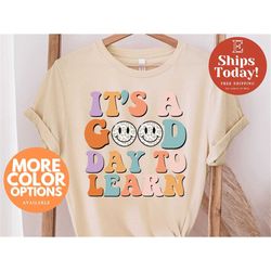 it's a good day to learn shirt, teacher shirt, teacher life shirt, back to school shirt, teacher gift, first day of scho