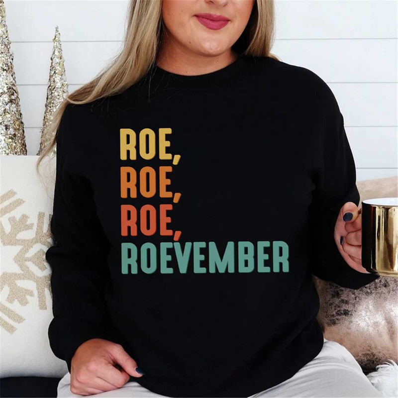 MR-362023182423-roevember-shirt-roe-roe-roe-your-vote-sweatshirt-activist-image-1.jpg