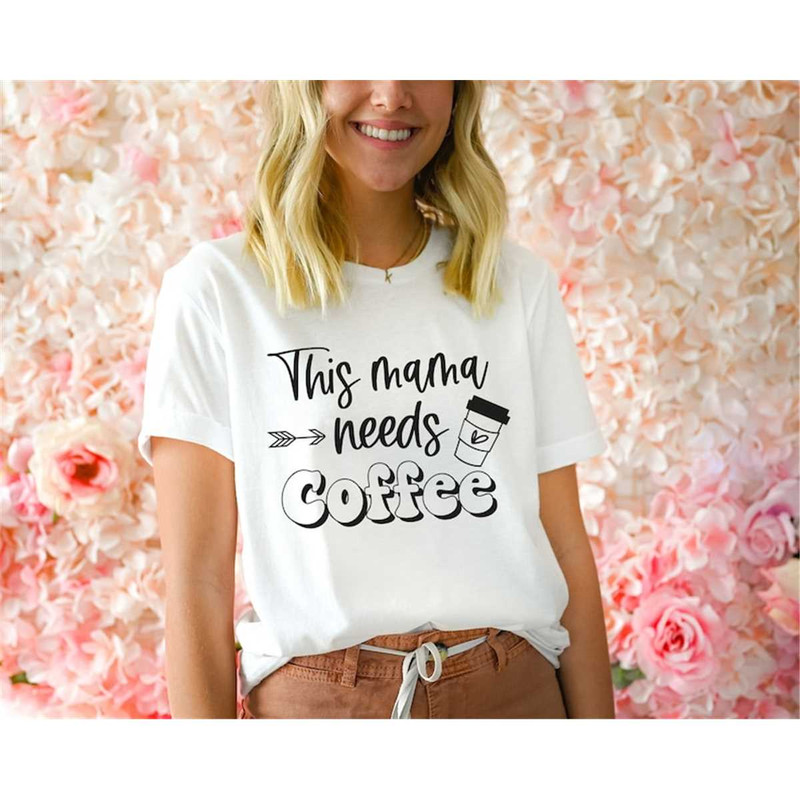 MR-362023182626-mama-needs-coffee-coffee-lover-shirt-funny-mom-t-shirt-image-1.jpg