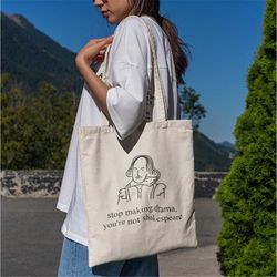 stop making drama you're not shakespeare tote bag -aesthetic tote bag,art tote bag,art bag,aesthetic bag,artsy tote bag,